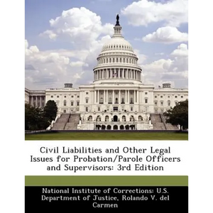 Civil Liabilities and Other Legal Issues for Probation/Parole Officers and Supervisors: 3rd Edition - Paperback