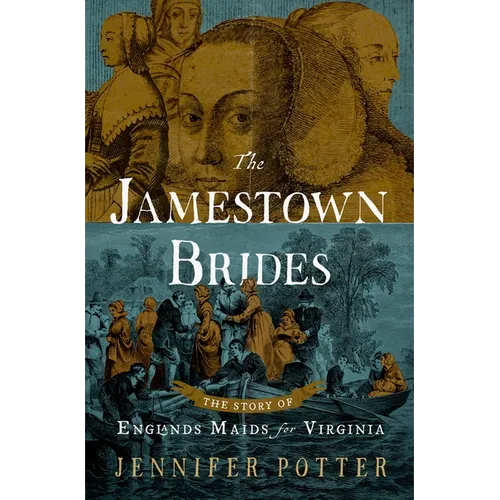 The Jamestown Brides: The Story of England's Maids for Virginia - Hardcover