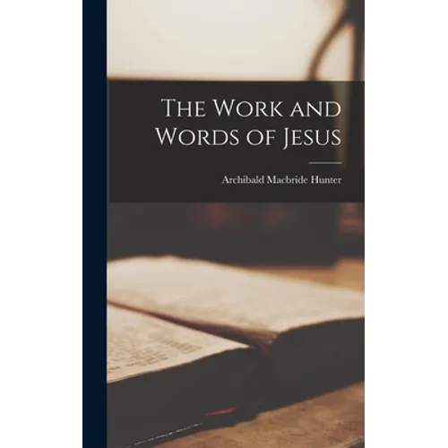 The Work and Words of Jesus - Hardcover