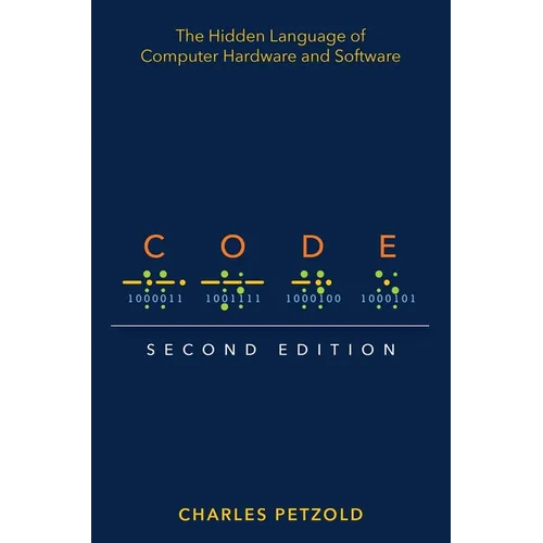 Code: The Hidden Language of Computer Hardware and Software - Paperback