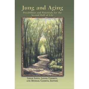 Jung And Aging: Possibilities And Potentials For The Second Half Of Life - Paperback