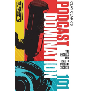 Podcast Domination 101: The Process and Path to Podcast Success - Paperback