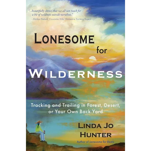 Lonesome for Wilderness: Tracking and Trailing in Forest, Desert, or Your Own Back Yard - Paperback