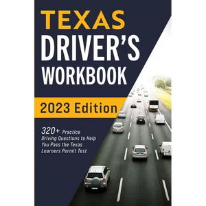 Texas Driver's Workbook: 320+ Practice Driving Questions to Help You Pass the Texas Learner's Permit Test - Paperback