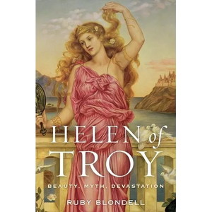 Helen of Troy: Beauty, Myth, Devastation - Paperback