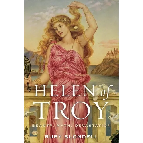 Helen of Troy: Beauty, Myth, Devastation - Paperback