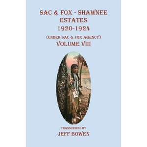 Sac & Fox - Shawnee Estates 1920-1924: (Under Sac & Fox Agency), Volume VIII - Paperback