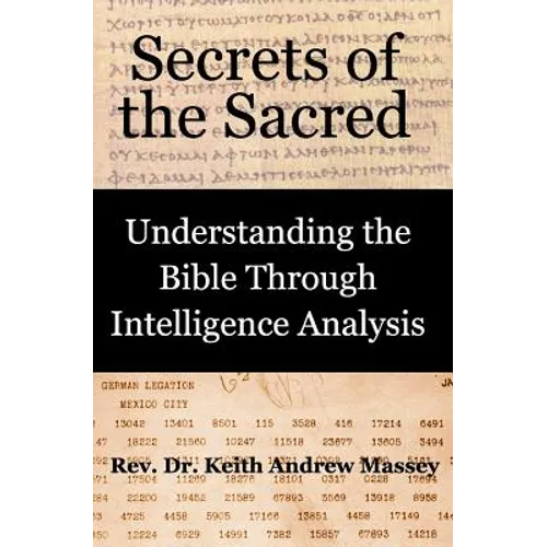 Secrets of the Sacred: Understanding the Bible Through Intelligence Analysis - Paperback