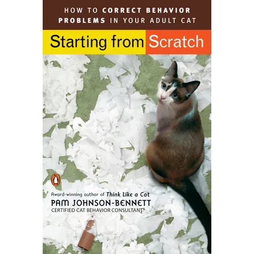 Starting from Scratch: How to Correct Behavior Problems in Your Adult Cat - Paperback