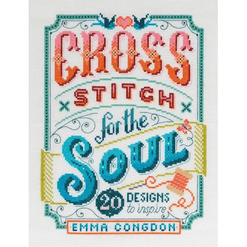 Cross Stitch for the Soul: 20 Designs to Inspire - Paperback