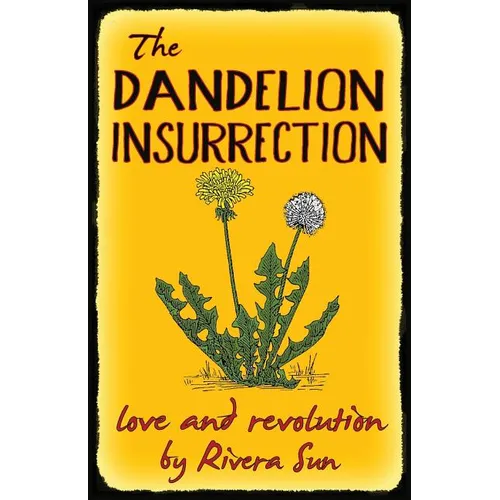 The Dandelion Insurrection - Love and Revolution - - Paperback