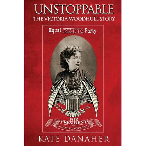 Unstoppable: The Victoria Woodhull Story - Paperback