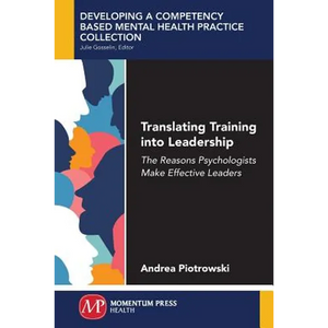 Translating Training Into Leadership: The Reasons Psychologists Make Effective Leaders - Paperback