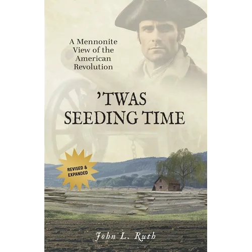 'Twas Seeding Time: A Mennonite View of the American Revolution