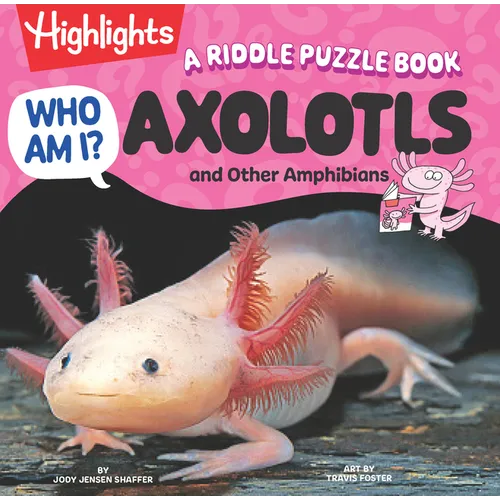 Who Am I? Axolotls and Other Amphibians: Read-Aloud Axolotl, Reptilian and Amphibian Book with Playful Rhymes, Puzzles and Guessing Games, Animal Ency - Hardcover