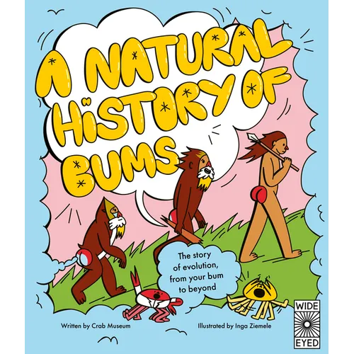 A Natural History of Bums: The Story of Evolution from Beginning to End - Hardcover