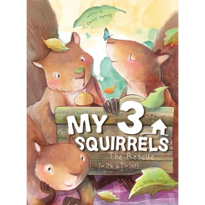 My 3 Squirrels, The Rescue with a Twist - Hardcover