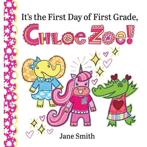 It's the First Day of First Grade, Chloe Zoe! - Hardcover