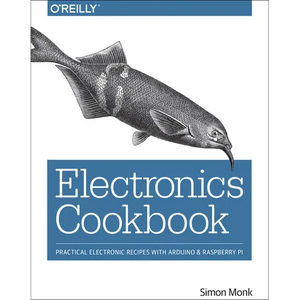 Electronics Cookbook: Practical Electronic Recipes with Arduino and Raspberry Pi - Paperback