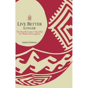 Live Better Longer: The Parcells Center Seven-Step Plan for Health and Longevity - Paperback