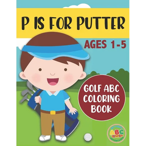 P is for Putter: Golf ABC Coloring Book for Kids Ages 1-5 - Paperback