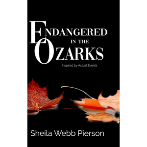 Endangered in the Ozarks: Inspired by Actual Events - Hardcover