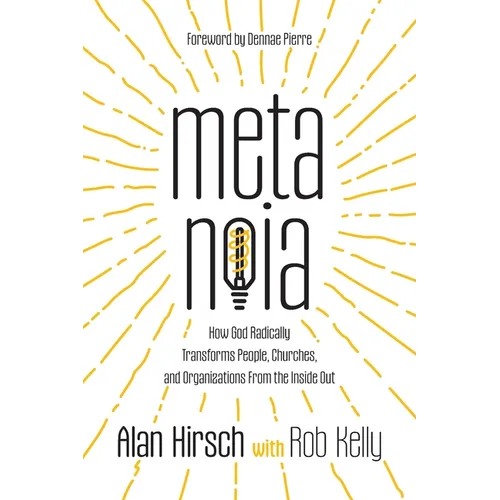 Metanoia: How God Radically Transforms People, Churches, and Organizations From the Inside Out - Paperback