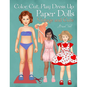 Color, Cut, Play Dress Up Paper Dolls, Vintage and Cute: Fashion Activity Book, Paper Dolls for Scissors Skills and Coloring - Paperback