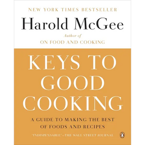 Keys to Good Cooking: A Guide to Making the Best of Foods and Recipes - Paperback