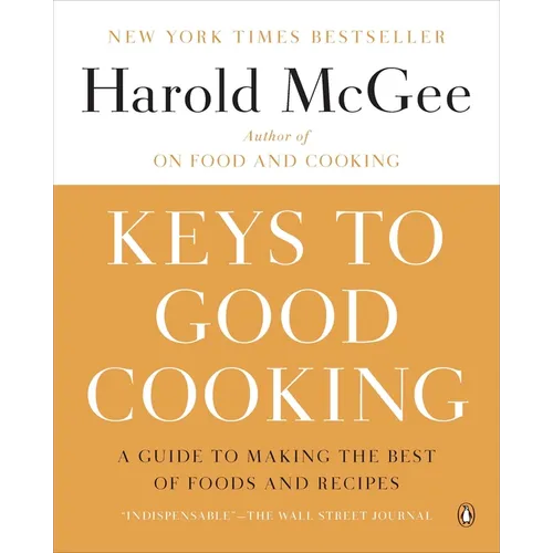 Keys to Good Cooking: A Guide to Making the Best of Foods and Recipes - Paperback