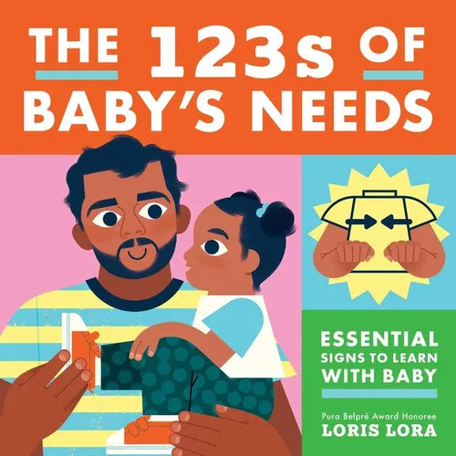 The 123s of Baby's Needs: A Sign Language Book for Babies - Board Book