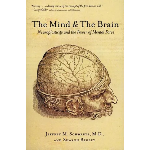 The Mind and the Brain: Neuroplasticity and the Power of Mental Force - Paperback