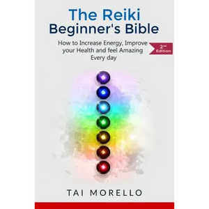 Reiki: The Reiki Beginner's Bible: How to increase Energy, Improve your Health and feel Amazing Every day - Paperback