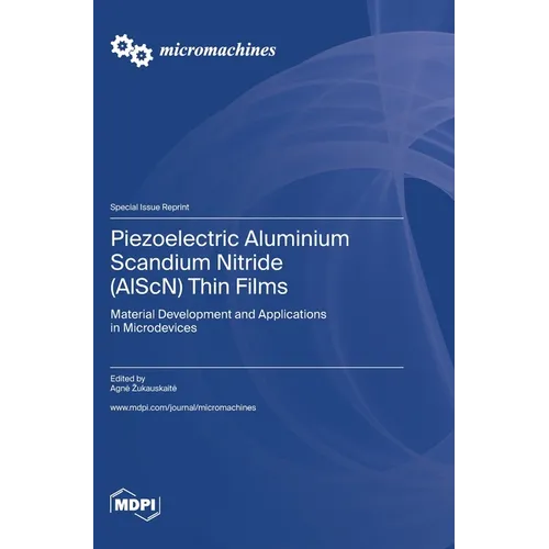 Piezoelectric Aluminium Scandium Nitride (AlScN) Thin Films: Material Development and Applications in Microdevices - Hardcover