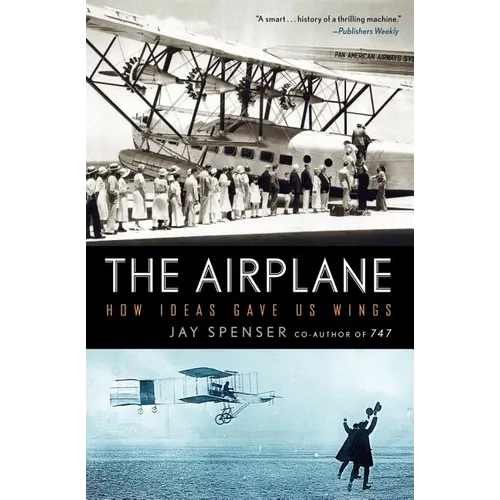 The Airplane: How Ideas Gave Us Wings - Paperback