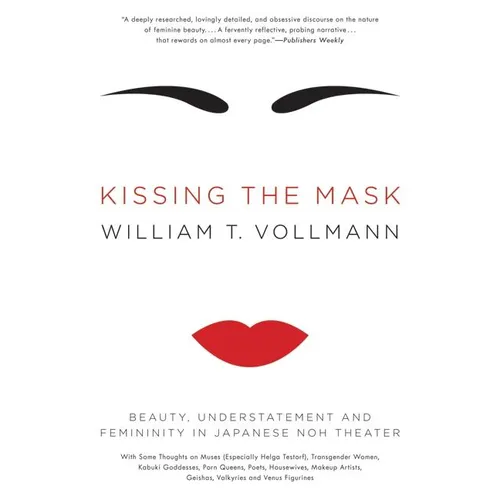 Kissing the Mask: Beauty, Understatement and Femininity in Japanese Noh Theater