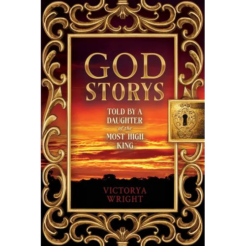 God Storys: Told By a Daughter of the Most High King - Hardcover