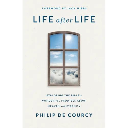 Life After Life: Exploring the Bible's Wonderful Promises about Heaven and Eternity - Paperback
