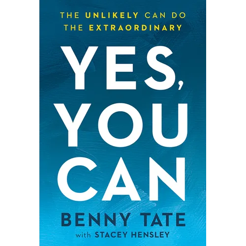 Yes, You Can: The Unlikely Can Do the Extraordinary - Paperback