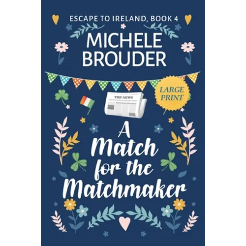 A Match for the Matchmaker (Escape to Ireland Book 4) Large Print - Paperback