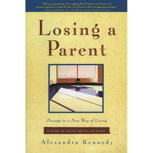 Losing a Parent: Passage to a New Way of Living - Paperback