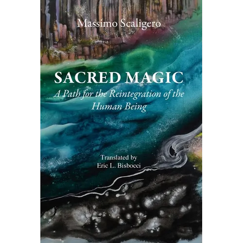 Sacred Magic: A Path for the Reintegration of the Human Being - Paperback