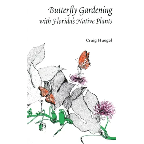 Butterfly Gardening with Florida's Native Plants - Paperback