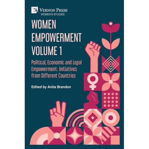 Women Empowerment Volume 1: Political, Economic and Legal Empowerment: Initiatives from Different Countries - Paperback