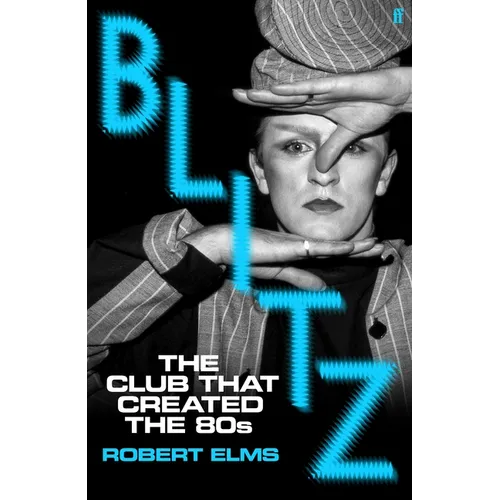 Blitz: The Club That Created the Eighties - Hardcover