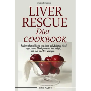 Liver Rescue Diet Cookbook: : Recipes that will help you sleep well, balance blood sugar, lower blood pressure, lose weight, and look and feel younger - Paperback