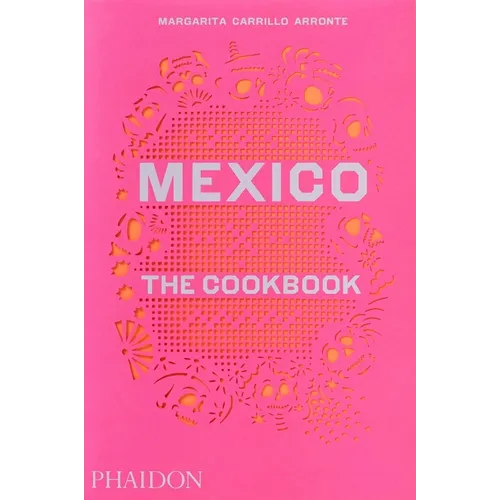 Mexico: The Cookbook - Hardcover