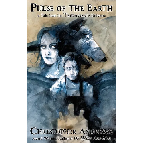 Pulse of the Earth: a Tale from the Triumvirate Universe - Hardcover