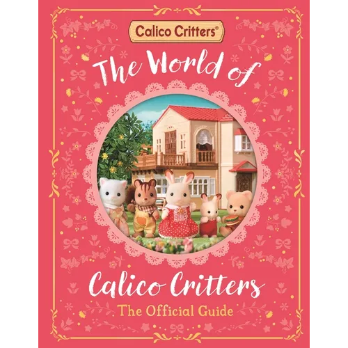The World of Calico Critters Official Guide - Hardcover