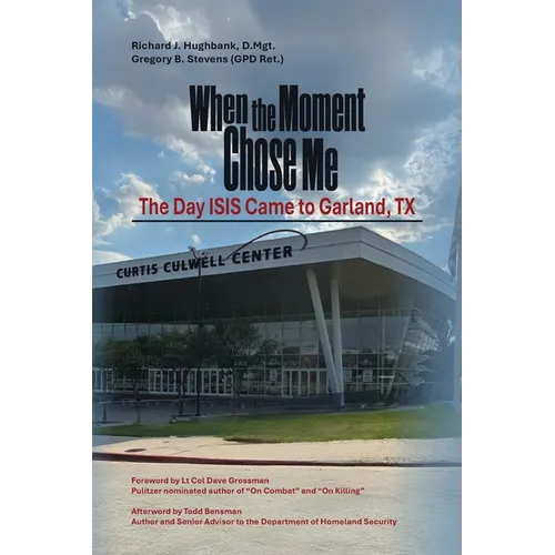 When the Moment Chose Me: The Day ISIS Came to Garland, TX - Paperback